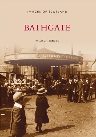 Bathgate (Images of Scotland) - William F Hendrie [KSIĄŻKA]