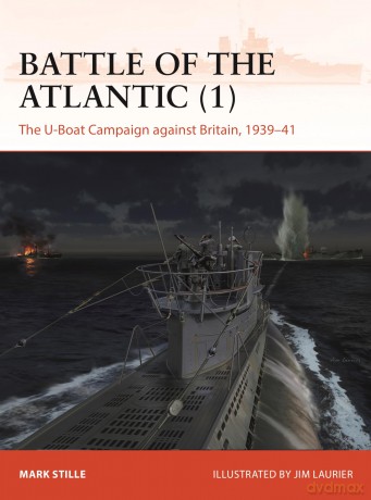 Battle of the Atlantic (1): The U-Boat Campaign against Britain 1939-41: 408 - Mark Stille [KSIĄŻKA]