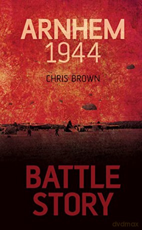 Battle Story: Arnhem 1944 - Dr Chris Brown [KSIĄŻKA]