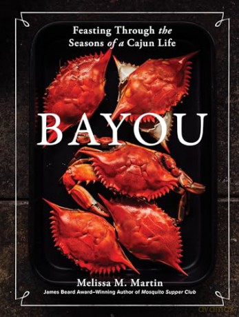 Bayou: Feasting Through the Seasons of a Cajun Life - Melissa M. Martin [KSIĄŻKA]