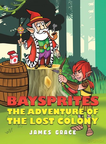 Baysprites: The Adventure of the Lost Colony - James Grace [KSIĄŻKA]