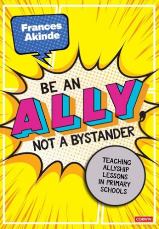 Be an Ally, not a Bystander: Allyship lessons for 7-12 year olds - Frances Akinde [KSIĄŻKA]