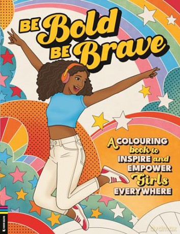 Be Bold, Be Brave: A Colouring Book to Inspire and Empower Girls Everywhere - Amy Blackwell [KSIĄŻKA]