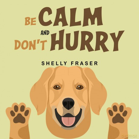 Be Calm and Don't Hurry - Shelly Fraser [KSIĄŻKA]