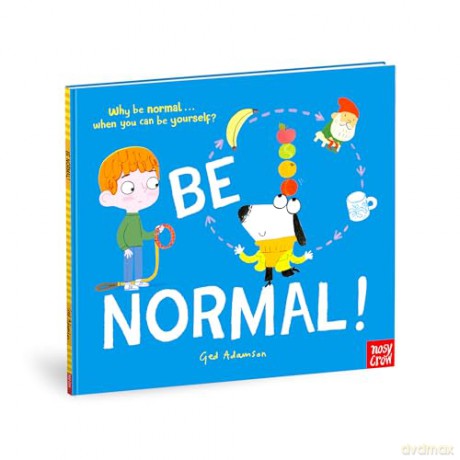 Be Normal! Why Be Normal... When You Can Be Yourself - Ged Adamson [KSIĄŻKA]