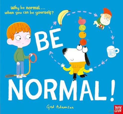Be Normal! Why Be Normal... When You Can be Yourself - Ged Adamson [KSIĄŻKA]