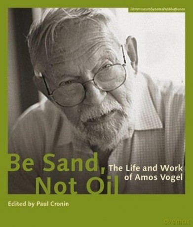 Be Sand, Not Oil - The Life and Work of Amos Vogel (Austrian Film Museum Books - COUP) - Amos Vogel [KSIĄŻKA]