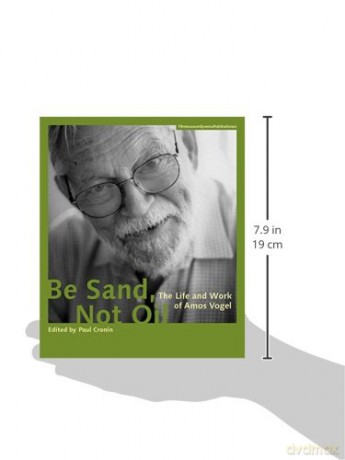 Be Sand, Not Oil - The Life and Work of Amos Vogel (Austrian Film Museum Books - COUP) - Amos Vogel [KSIĄŻKA]
