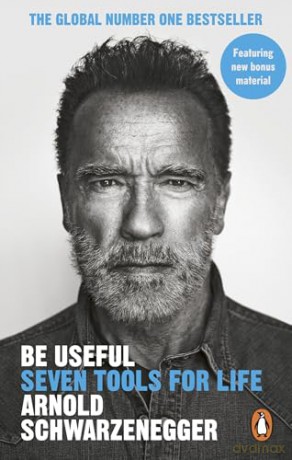 Be Useful: Seven tools for life - Arnold Schwarzenegger [KSIĄŻKA]