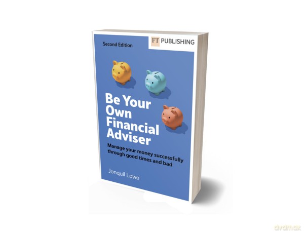 Be Your Own Financial Adviser: Manage your finances successfully through good times and bad - Jonquil Lowe [KSIĄŻKA]