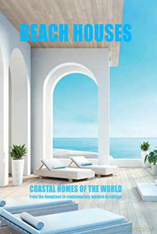 Beach Houses: Coastal home of the world [KSIĄŻKA]