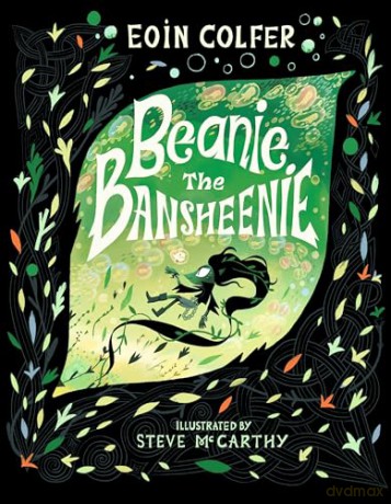 Beanie the Bansheenie: An unforgettable new twist on Irish folklore from the author of Artemis Fowl - Eoin Colfer [KSIĄŻKA]