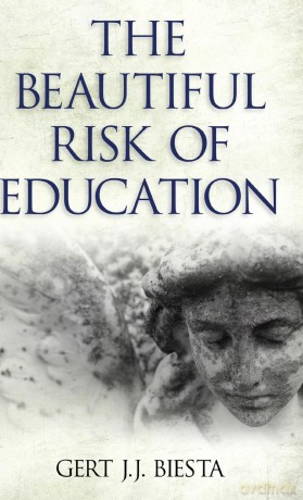 Beautiful Risk of Education (Interventions: Education, Philosophy, and Culture) - Gert J. J. Biesta [KSIĄŻKA]