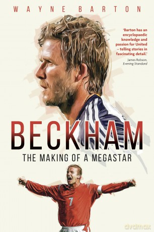 Beckham: The Making of a Megastar - Wayne Barton [KSIĄŻKA]