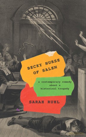 Becky Nurse of Salem: (or: after the witches, a comedy about a tragedy) - Sarah Ruhl [KSIĄŻKA]