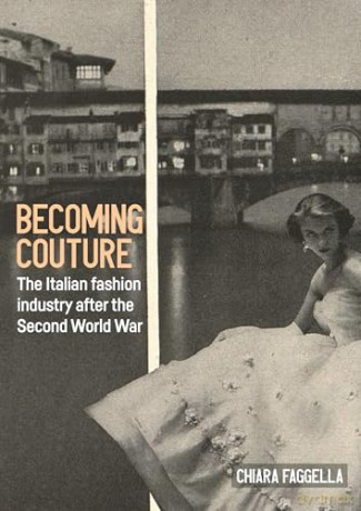 Becoming Couture: The Italian Fashion Industry After the Second World War (Studies in Design and Material Culture) - Chiara Faggella [KSIĄŻKA]