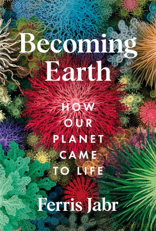 Becoming Earth: How Our Planet Came to Life - Ferris Jabr [KSIĄŻKA]