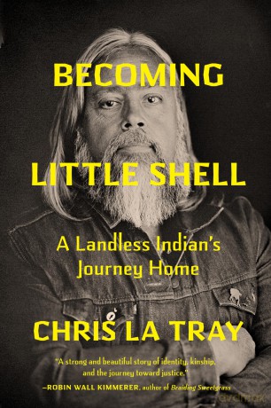 Becoming Little Shell: A Landless Indian's Journey Home - Chris La Tray [KSIĄŻKA]