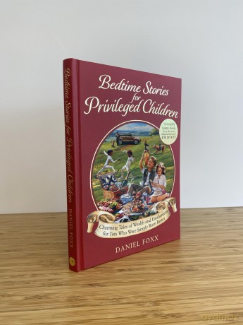 Bedtime Stories for Privileged Children: Charming Tales of Wealth and Entitlement for Tots Who Were Simply Born Better - Daniel Foxx [KSIĄŻKA]