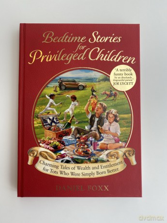 Bedtime Stories for Privileged Children: Charming Tales of Wealth and Entitlement for Tots Who Were Simply Born Better - Daniel Foxx [KSIĄŻKA]