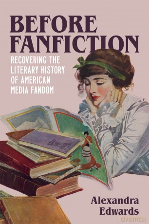 Before Fanfiction: Recovering the Literary History of American Media Fandom - Alexandra Edwards (author) [KSIĄŻKA]