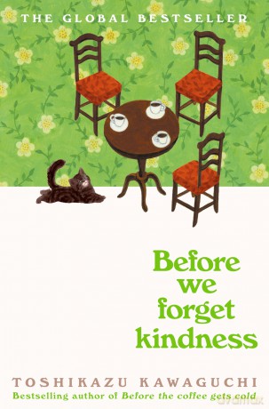 Before We Forget Kindness: The most emotional book yet in the sensational Tokyo cafe series: 5 (Before the Coffee Gets Cold, 5) - Toshikazu Kawaguchi [KSIĄŻKA]