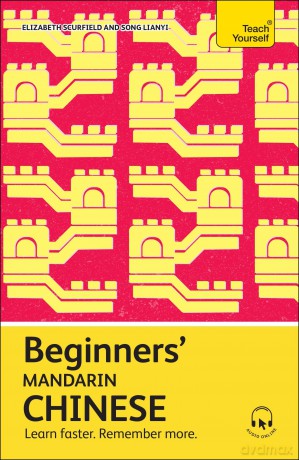 Beginners' Mandarin Chinese: Learn faster. Remember more. (Teach Yourself Beginners' Language Learning Series) - Elizabeth Scurfield [KSIĄŻKA]