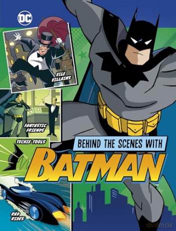Behind the Scenes with Batman (DC Secrets Revealed!) - Steve Korté [KSIĄŻKA]