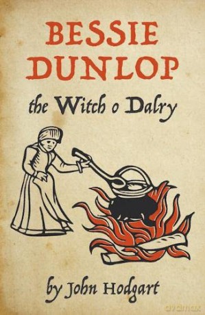 Bessie Dunlop, the Witch o Dalry - John Hodgart [KSIĄŻKA]