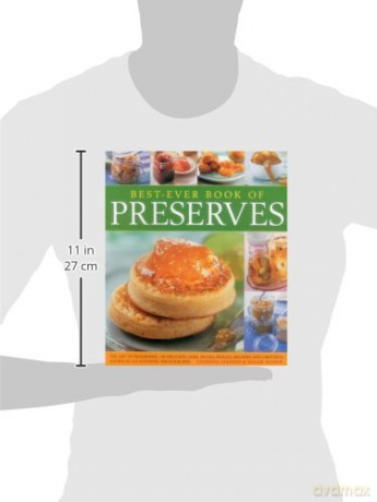 Best-Ever Book of Preserves: The Art of Preserving: 140 Delicious Jams, Jellies, Pickles, Relishes and Chutneys Shown in 220 Stunning Photographs - Catherine Atkinson [KSIĄŻKA]