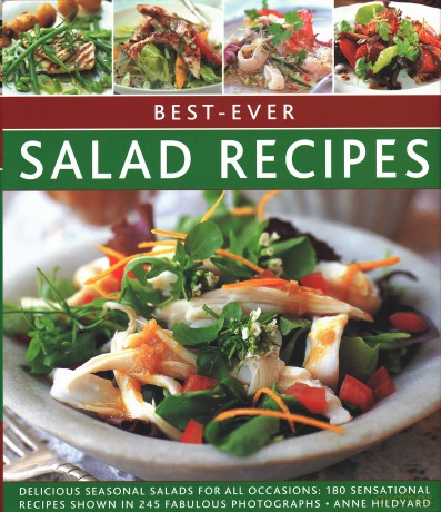 Best-ever Salad Recipes: Delicious seasonal salads for all occasions: 180 sensational recipes shown in 245 fabulous photographs - Anne Hildyard [KSIĄŻKA]