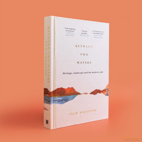 Between Two Waters: Heritage, landscape and the modern cook - Pam Brunton [KSIĄŻKA]
