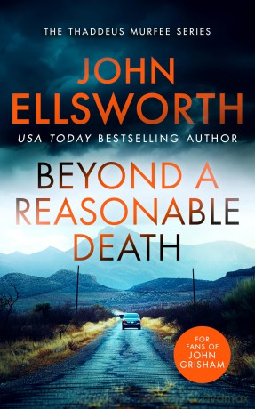 Beyond a Reasonable Death: A page-turning legal thriller (Thaddeus Murfee Legal Thrillers) - John Ellsworth [KSIĄŻKA]