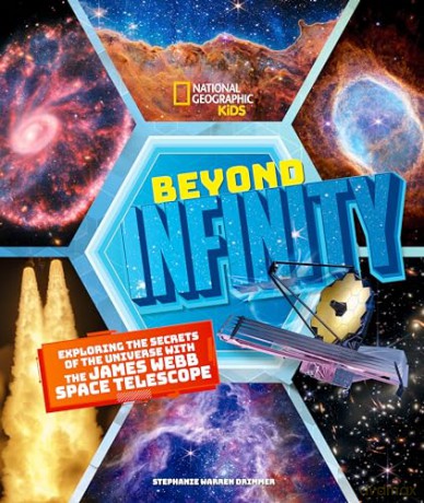 Beyond Infinity: Exploring the Secrets of the Universe With the James Webb Space Telescope [KSIĄŻKA]