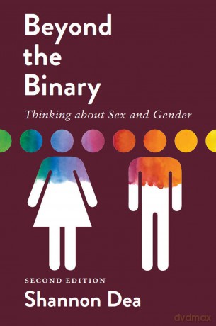Beyond the Binary: Thinking about Sex and Gender - Shannon Dea (author) [KSIĄŻKA]