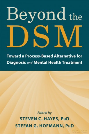 Beyond the DSM: Toward a Process-Based Alternative for Diagnosis and Mental Health Treatment - Steven C. Hayes [KSIĄŻKA]