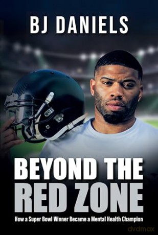Beyond the Red Zone: How a Super Bowl Winner Became a Mental Health Champion - BJ Daniels [KSIĄŻKA]