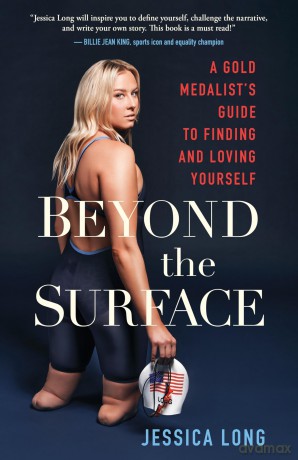 Beyond the Surface: A Gold Medalist's Guide to Finding and Loving Yourself - Jessica Long [KSIĄŻKA]