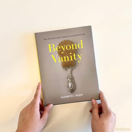 Beyond Vanity: The History and Power of Hairdressing - Elizabeth L. Block [KSIĄŻKA]