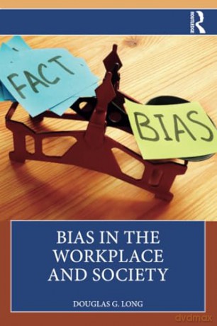 Bias in the Workplace and Society - Douglas G. Long [KSIĄŻKA]