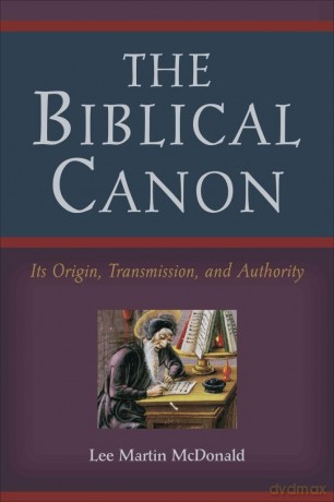 Biblical Canon: Its Origin, Transmission, and Authority - Lee Martin McDonald [KSIĄŻKA]