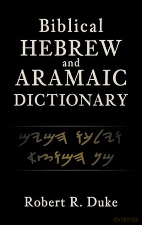 Biblical Hebrew and Aramaic Dictionary - Robert R. Duke [KSIĄŻKA]