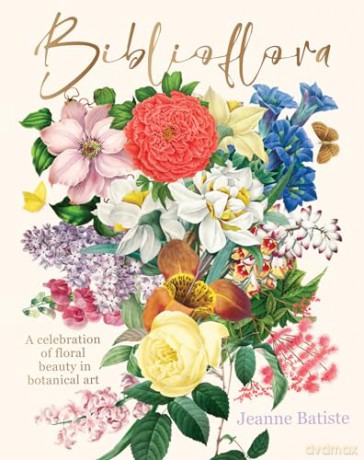 Biblioflora: A celebration of floral beauty in botanical art - Jeanne Batiste [KSIĄŻKA]