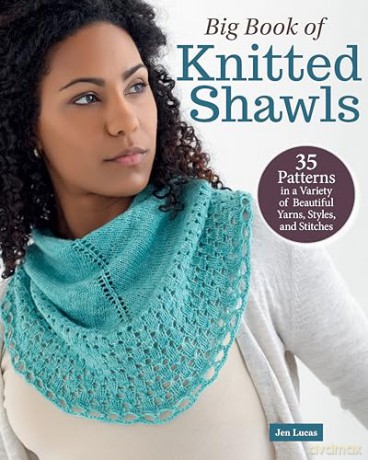 Big Book of Knitted Shawls: 35 Patterns in a Variety of Beautiful Yarns, Styles, and Stitches - Jen Lucas [KSIĄŻKA]
