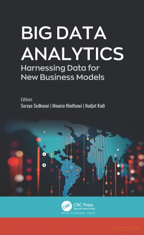Big Data Analytics: Harnessing Data for New Business Models - Soraya Sedkaoui [KSIĄŻKA]
