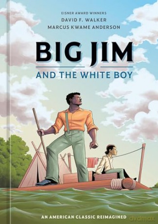 Big Jim and the White Boy: An American Classic Reimagined - David F. Walker [KSIĄŻKA]