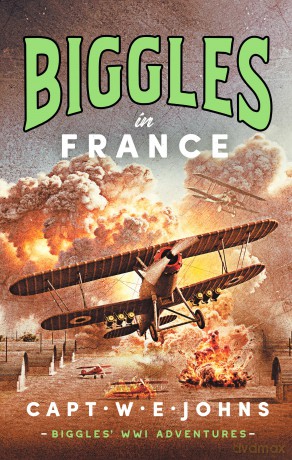 Biggles in France (Biggles' WW1 Adventures, 5) - Captain W. E. Johns [KSIĄŻKA]