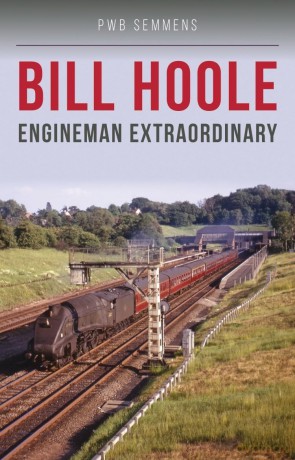 Bill Hoole: Engineman Extraordinary - Mr P W B Semmens [KSIĄŻKA]