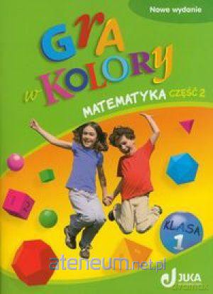 Gra w kolory kl. 1 Matematyka cz.2 [KSIĄŻKA]