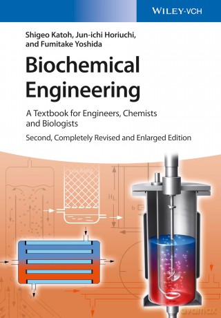 Biochemical Engineering: A Textbook for Engineers, Chemists and Biologists, 2nd, Completely Revised and Enlarged Edition - Shigeo Katoh [KSIĄŻKA]